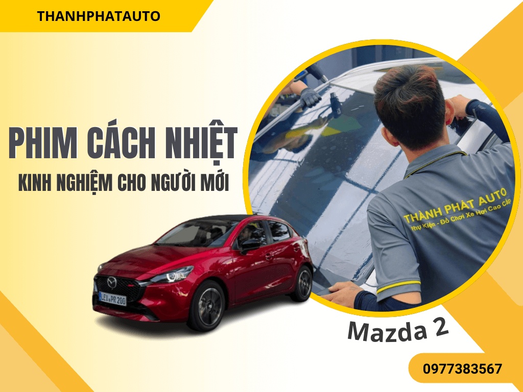 Dán Phim Cách Nhiệt Xe Mazda 2