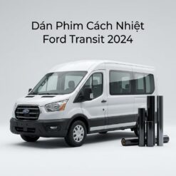 Dán Phim Cách Nhiệt Ford Transit 2024 Chính Hãng Cao Cấp TPHCM