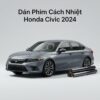Dán Phim Cách Nhiệt Honda Civic 2024 Chính Hãng Uy Tín TPHCM
