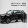 Dán Phim Cách Nhiệt Hyundai Creta 2020 Chính Hãng, Lắp Đặt Tận Nơi
