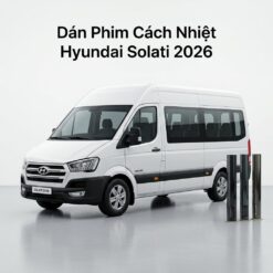 Dán Phim Cách Nhiệt Hyundai Solati 2026 Chính Hãng Lắp Đặt Tận Nơi