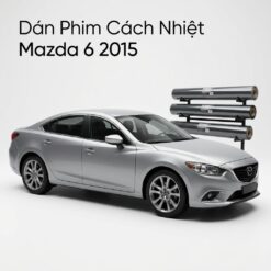 Dán Phim Cách Nhiệt Mazda 6 2015 Chính Hãng Uy Tín Tại TPHCM