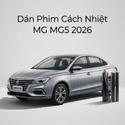 Dán Phim Cách Nhiệt MG MG5 2026 Chính Hãng Lắp Đặt Tận Nơi Uy Tín