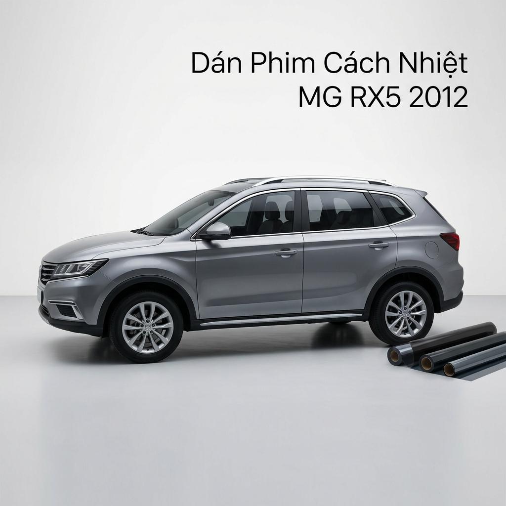 Dán Phim Cách Nhiệt MG RX5 2012 Chính Hãng Uy Tín Tại TPHCM chính hãng