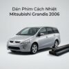 Dán Phim Cách Nhiệt Mitsubishi Grandis 2006 Chính Hãng Giá Tốt