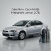 Dán Phim Cách Nhiệt Mitsubishi Lancer 2015 Chính Hãng Giá Tốt TPHCM