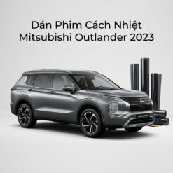 Dán Phim Cách Nhiệt Mitsubishi Outlander 2023 Chính Hãng Uy Tín TPHCM
