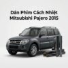 Dán Phim Cách Nhiệt Mitsubishi Pajero 2015 Uy Tín Chuyên Nghiệp TPHCM
