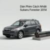 Dán Phim Cách Nhiệt Subaru Forester 2014 Chính Hãng Uy Tín Tại TPHCM