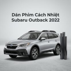 Dán Phim Cách Nhiệt Subaru Outback 2022 Chính Hãng Uy Tín TPHCM