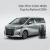 Dán Phim Cách Nhiệt Toyota Alphard 2024 Chính Hãng Uy Tín TPHCM