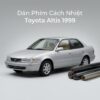 Dán Phim Cách Nhiệt Toyota Altis 1999 Cao Cấp Chính Hãng Tại TPHCM