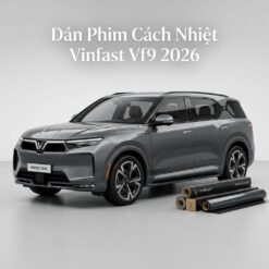 Dán Phim Cách Nhiệt Vinfast VF9 2026 Chính Hãng Lắp Đặt Tận Nơi