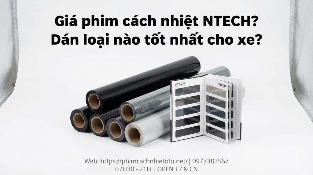 Giá phim cách nhiệt NTECH? Dán loại nào tốt nhất cho xe?