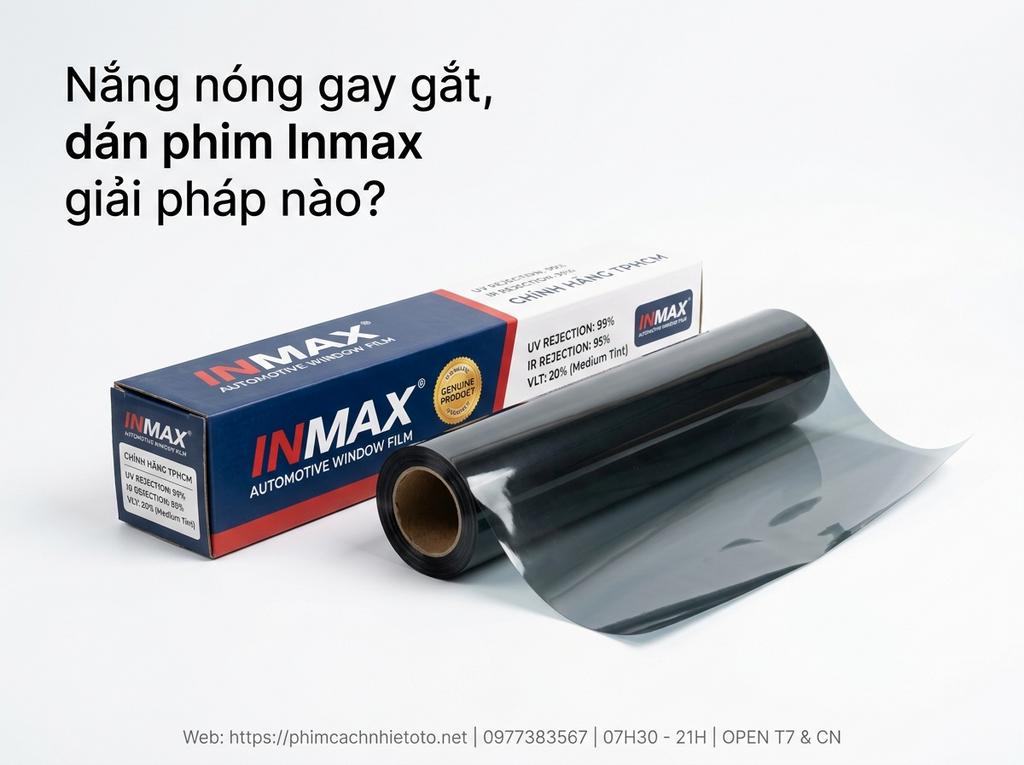 Nắng nóng gay gắt, dán phim Inmax giải pháp nào?