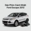 Dán Phim Cách Nhiệt Ford Escape 2013 Chính Hãng Uy Tín TPHCM