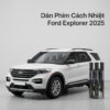 Dán Phim Cách Nhiệt Ford Explorer 2025 Cao Cấp Chính Hãng Tại TPHCM
