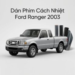 Dán Phim Cách Nhiệt Ford Ranger 2003 Chính Hãng Uy Tín Tại TPHCM