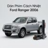 Dán Phim Cách Nhiệt Ford Ranger 2006 Chính Hãng Lắp Đặt Tận Nơi