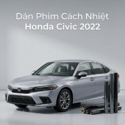 Dán Phim Cách Nhiệt Honda Civic 2022 Chính Hãng Uy Tín TPHCM