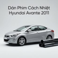 Dán Phim Cách Nhiệt Hyundai Avante 2011 Uy Tín Chính Hãng Tại TPHCM