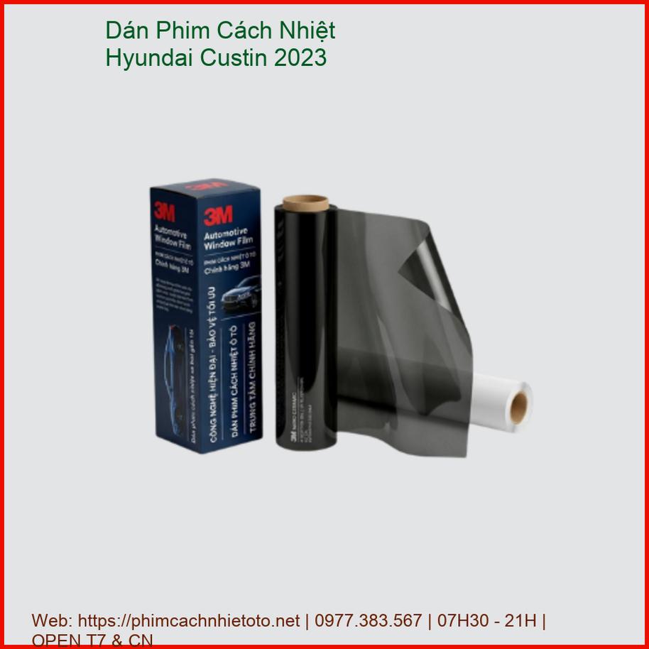 Dán Phim Cách Nhiệt Hyundai Custin 2023 Chính Hãng Cao Cấp TPHCM chính hãng