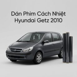 Dán Phim Cách Nhiệt Hyundai Getz 2010 Chính Hãng Lắp Đặt Tận Nơi
