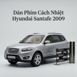 Dán Phim Cách Nhiệt Hyundai Santafe 2009 Thi Công Nhanh Tại TPHCM