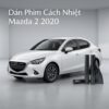 Dán Phim Cách Nhiệt Mazda 2 2020 Chính Hãng, Uy Tín, Giá Tốt Tại TPHCM
