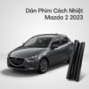 Dán Phim Cách Nhiệt Mazda 2 2023 Chính Hãng Uy Tín Tại TPHCM