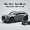 Dán Phim Cách Nhiệt Mazda CX90 2026 Cao Cấp Chính Hãng Tại TPHCM