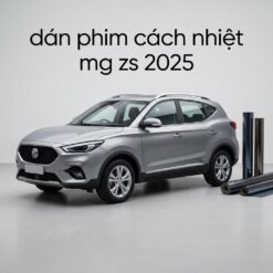 Dán Phim Cách Nhiệt MG ZS 2025 Chính Hãng - Lắp Đặt Tận Nơi TPHCM
