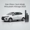 Dán Phim Cách Nhiệt Mitsubishi Attrage 2023 Chính Hãng Giá Tốt