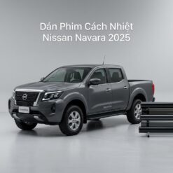 Dán Phim Cách Nhiệt Nissan Navara 2025 Chính Hãng Giá Tốt TPHCM