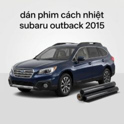 Dán Phim Cách Nhiệt Subaru Outback 2015 Chính Hãng – Lắp Đặt Tận Nơi