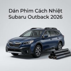 Dán Phim Cách Nhiệt Subaru Outback 2026 Cao Cấp Chính Hãng Tại TPHCM