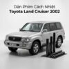 Dán Phim Cách Nhiệt Toyota Land Cruiser 2002 Cao Cấp Chính Hãng