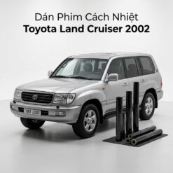 Dán Phim Cách Nhiệt Toyota Land Cruiser 2002 Cao Cấp Chính Hãng