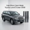 Dán Phim Cách Nhiệt Toyota Land Cruiser 2008 Lắp Đặt Tận Nơi Uy Tín