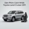 Dán Phim Cách Nhiệt Toyota Land Cruiser 2011 Chính Hãng Uy Tín