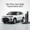 Dán Phim Cách Nhiệt Toyota Raize 2022 Chính Hãng Uy Tín TPHCM