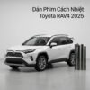 Dán Phim Cách Nhiệt Toyota Rav4 2025 Lắp Đặt Tận Nơi Uy Tín