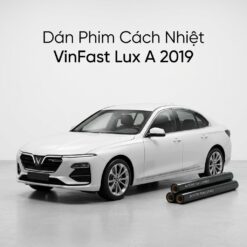 Dán Phim Cách Nhiệt Vinfast Lux A 2019 Chuyên Nghiệp Giá Tốt Tại TPHCM