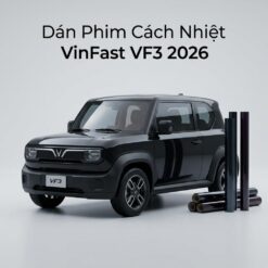 Dán Phim Cách Nhiệt Vinfast VF3 2026 Chính Hãng Giá Tốt Tại TPHCM