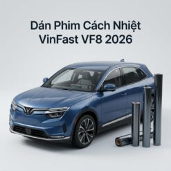 Dán Phim Cách Nhiệt Vinfast VF8 2026 Uy Tín Chuyên Nghiệp TPHCM