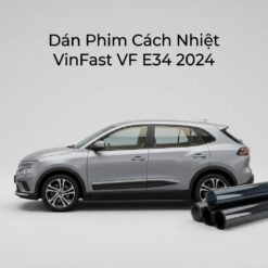 Dán Phim Cách Nhiệt Vinfast VFe34 2024 Chính Hãng Giá Tốt Tại TPHCM