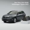 Dán Phim Cách Nhiệt Volkswagen Tiguan 2022 Chính Hãng Uy Tín TPHCM