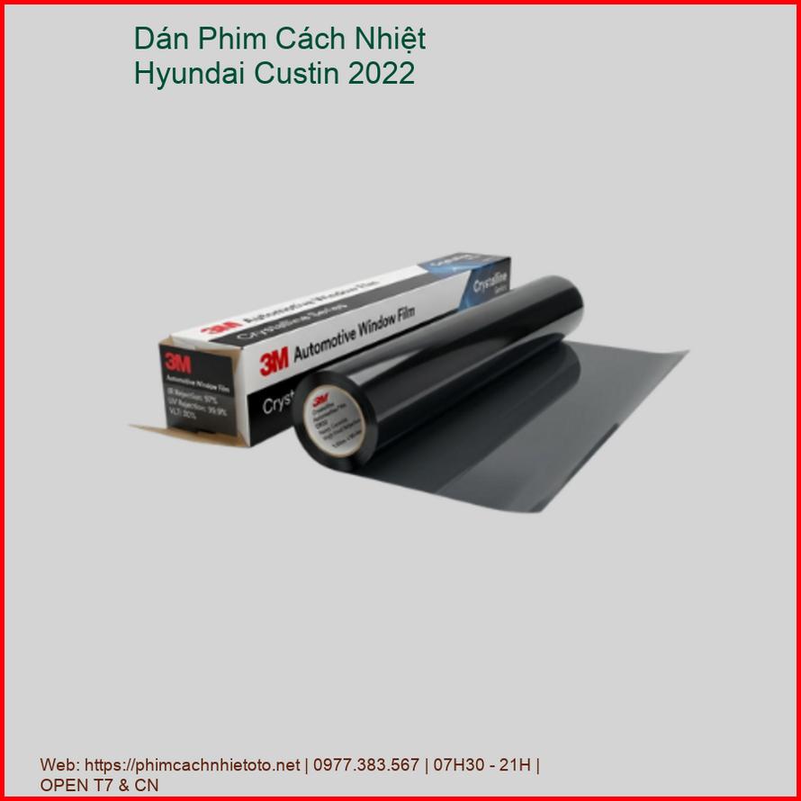 Dán Phim Cách Nhiệt Hyundai Custin 2022 Chính Hãng Uy Tín TPHCM chính hãng
