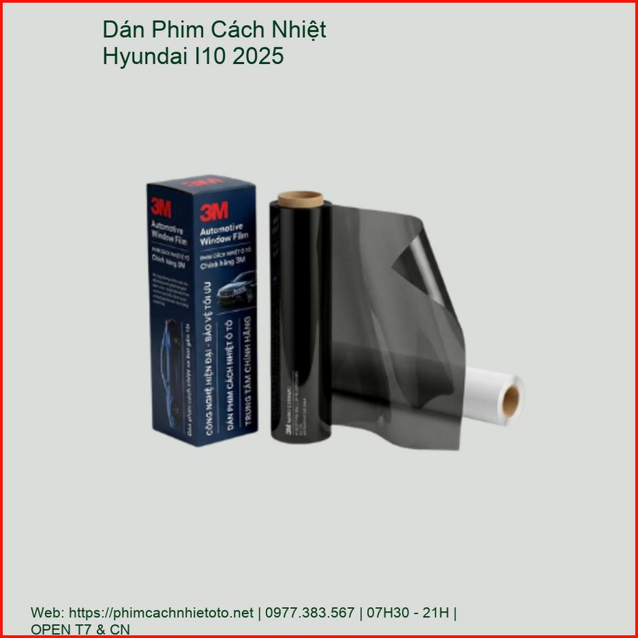 Dán Phim Cách Nhiệt Hyundai I10 2025 Chính Hãng Giá Tốt Tại TPHCM chính hãng