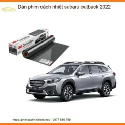 Dán Phim Cách Nhiệt Subaru Outback 2022 - Trung Tâm Lắp Đặt Chính Hãng TPHCM